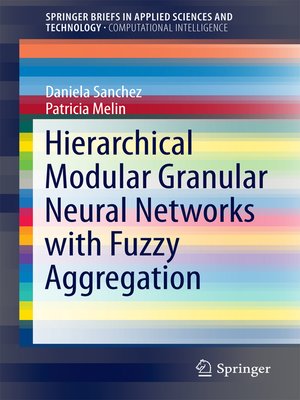 cover image of Hierarchical Modular Granular Neural Networks with Fuzzy Aggregation